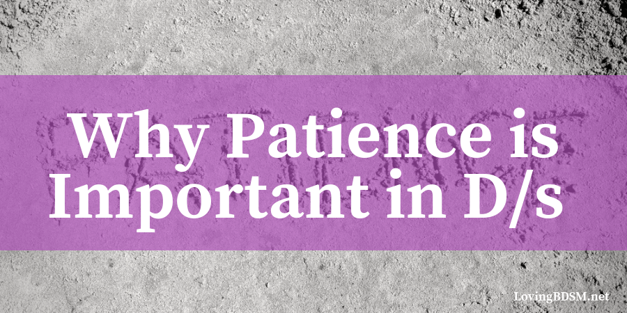 Why Patience is Important in D/s