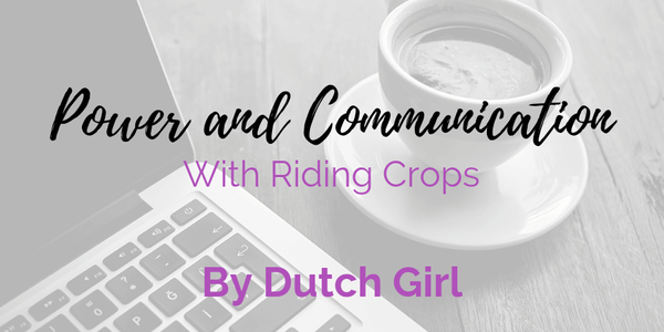 Conveying Power and Communication with Riding Crops