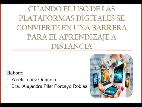 CCC-123 - CUANDO EL USO DE LAS PLATAFORMAS DIGITALES SE CONVIERTE EN UNA BARRERA PARA EL APRENDIZAJ…