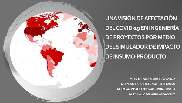 H414 - UNA VISIÓN DE AFECTACIÓN DEL COVID-19 EN INGENIERÍA DE PROYECTOS POR MEDIO DEL SIMULADOR …