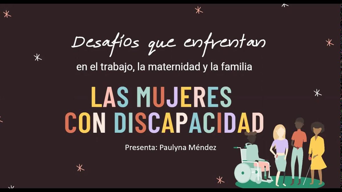 CCC-250 - DESAFÍOS QUE ENFRENTAN EN EL TRABAJO, LA MATERNIDAD Y LA FAMILIA LAS MUJERES CON DISCAPA…