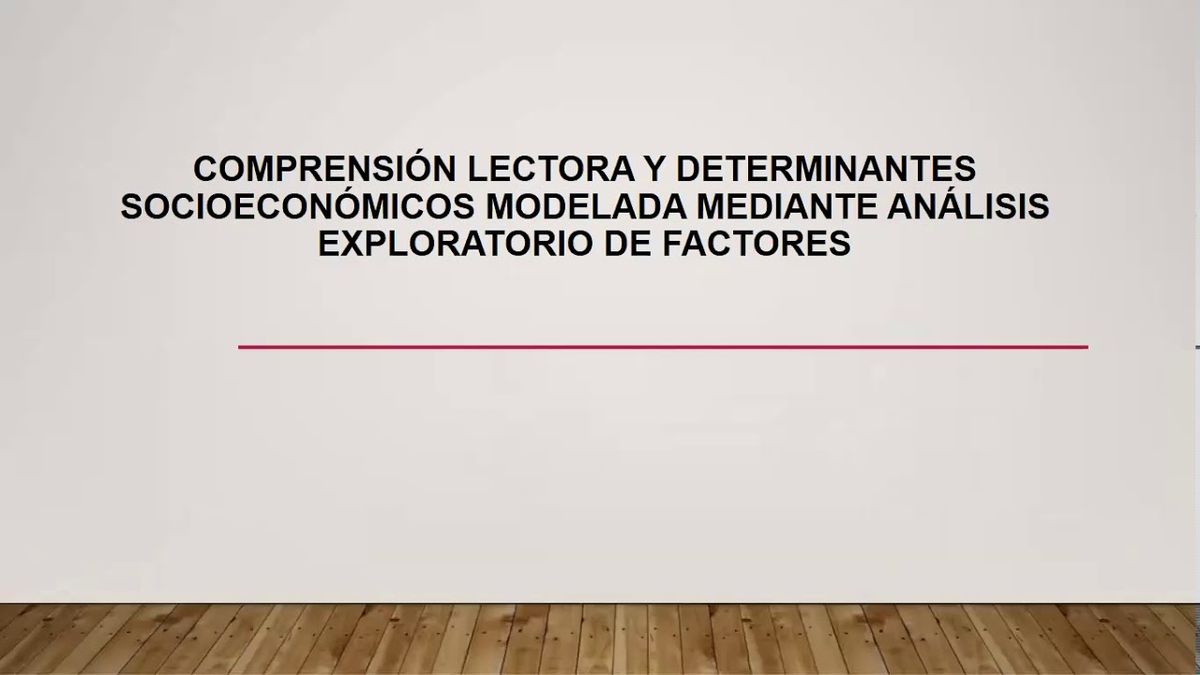 CCC-082 - COMPRENSIÓN LECTORA Y DETERMINANTES SOCIOECONÓMICOS MODELADA MEDIANTE ANÁLISIS EXPLORA…