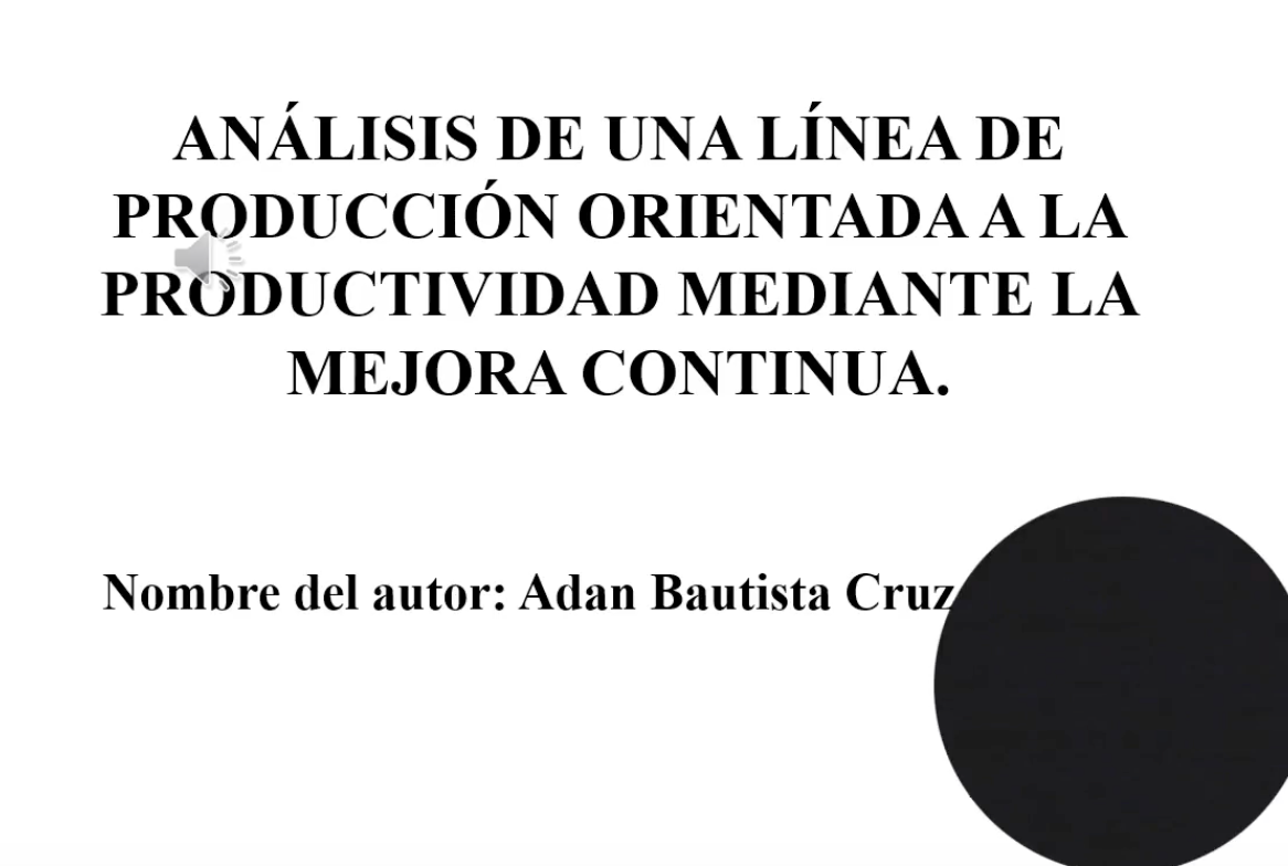 INT106- ANÁLISIS DE UNA LÍNEA DE PRODUCCIÓN ORIENTADA A LA PRODUCTIVIDAD MEDIANTE LA MEJORA CONT…