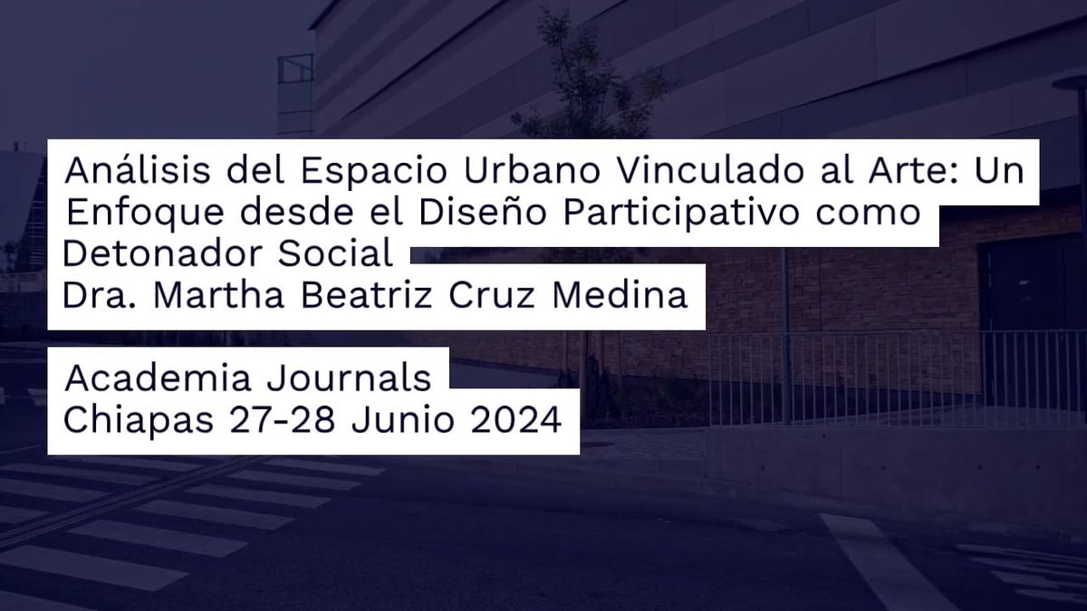 CHS006 - Análisis del Espacio Urbano Vinculado al Arte: Un Enfoque desde el Diseño Participativo …