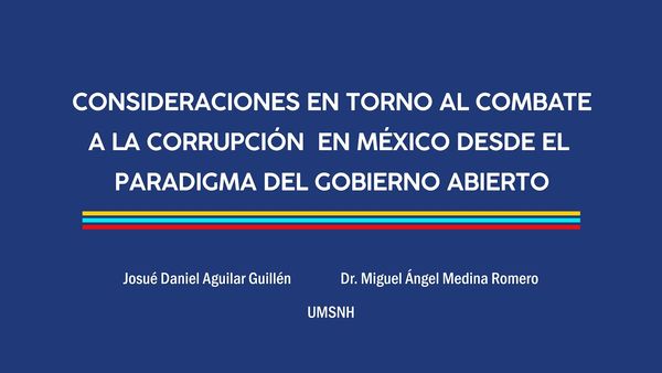 H456 - CONSIDERACIONES EN TORNO AL COMBATE A LA CORRUPCIÓN EN MÉXICO DESDE EL PARADIGMA DEL GOBIE…