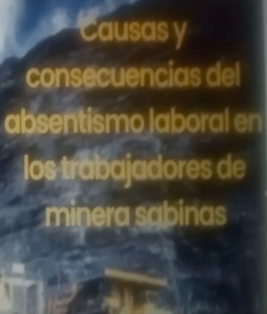 INT018- Causas y Consecuencias del Absentismo Laboral en los Trabajadores de Minera Sabinas