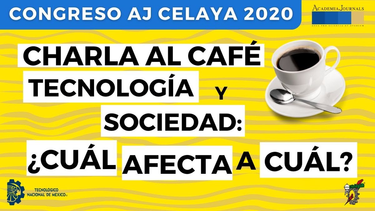 Charla al Café - Tecnología y Sociedad: ¿Cuál afecta a cuál?