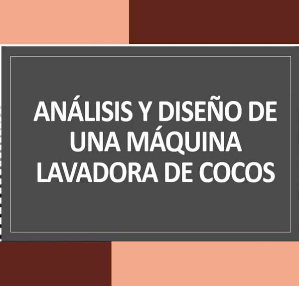 CMX212 - Análisis y Diseño De Una Máquina Lavadora De Cocos