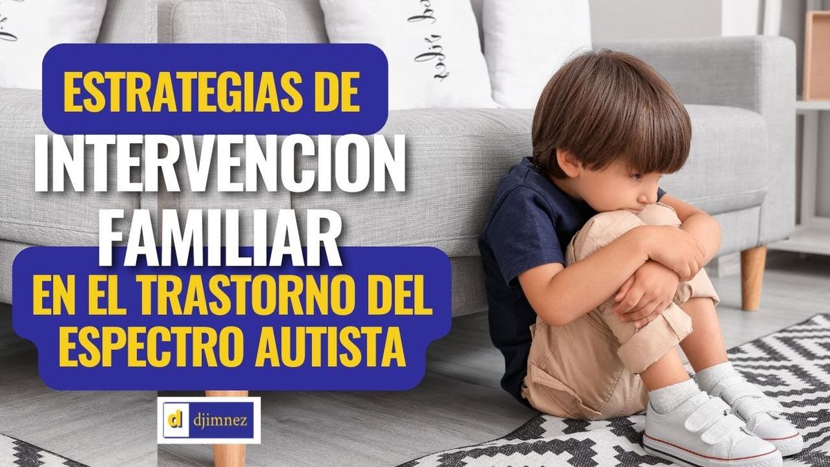 INT105- Estrategias de Intervención Familiar y Escolar en el Trastorno del Espectro Autista (TEA) …