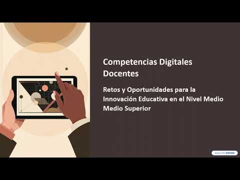ZTP254 - Competencias Digitales Docentes en el Nivel Medio Superior: Retos y Oportunidades para la …
