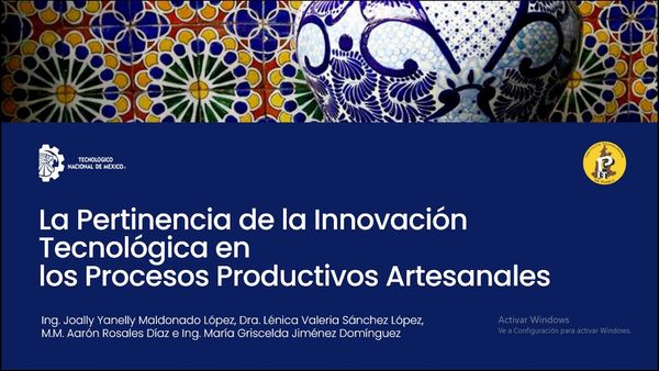 ITP251 - La Pertinencia de la Innovación Tecnológica en los Procesos Productivos Artesanales