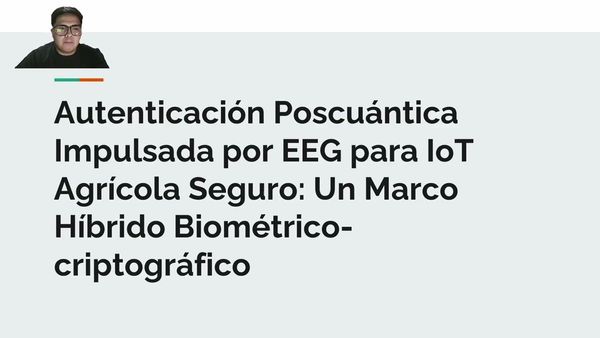 ZTP236 - Autenticación Poscuántica Impulsada por EEG para IoT Agrícola Seguro: Un Marco Híbrido…