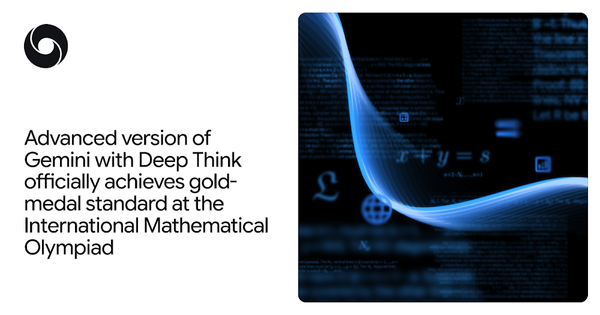 Advanced version of Gemini with Deep Think officially achieves gold-medal standard at the Internati…