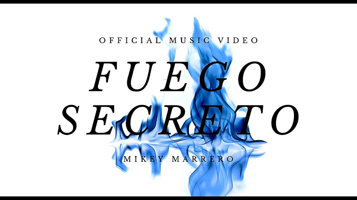 Fuego Secreto Video by Mikey Marrero