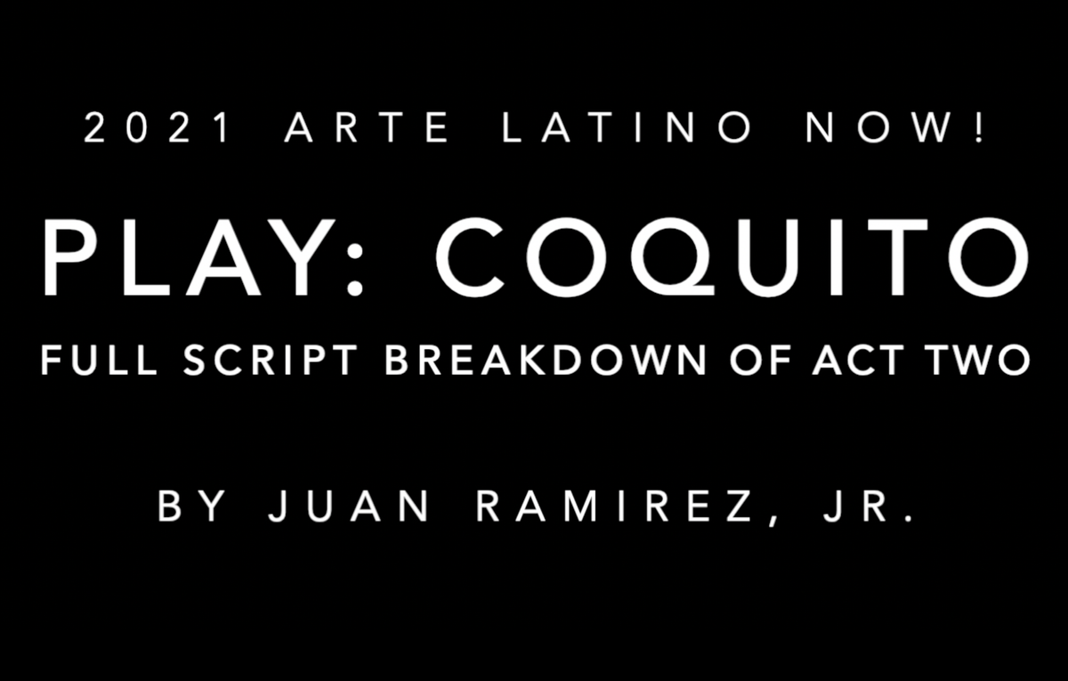 Play: Coquito, Full Script Breakdown of Act Two, Juan Ramirez, Jr.