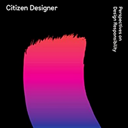Citizen Designer: Perspectives on Design Responsibility