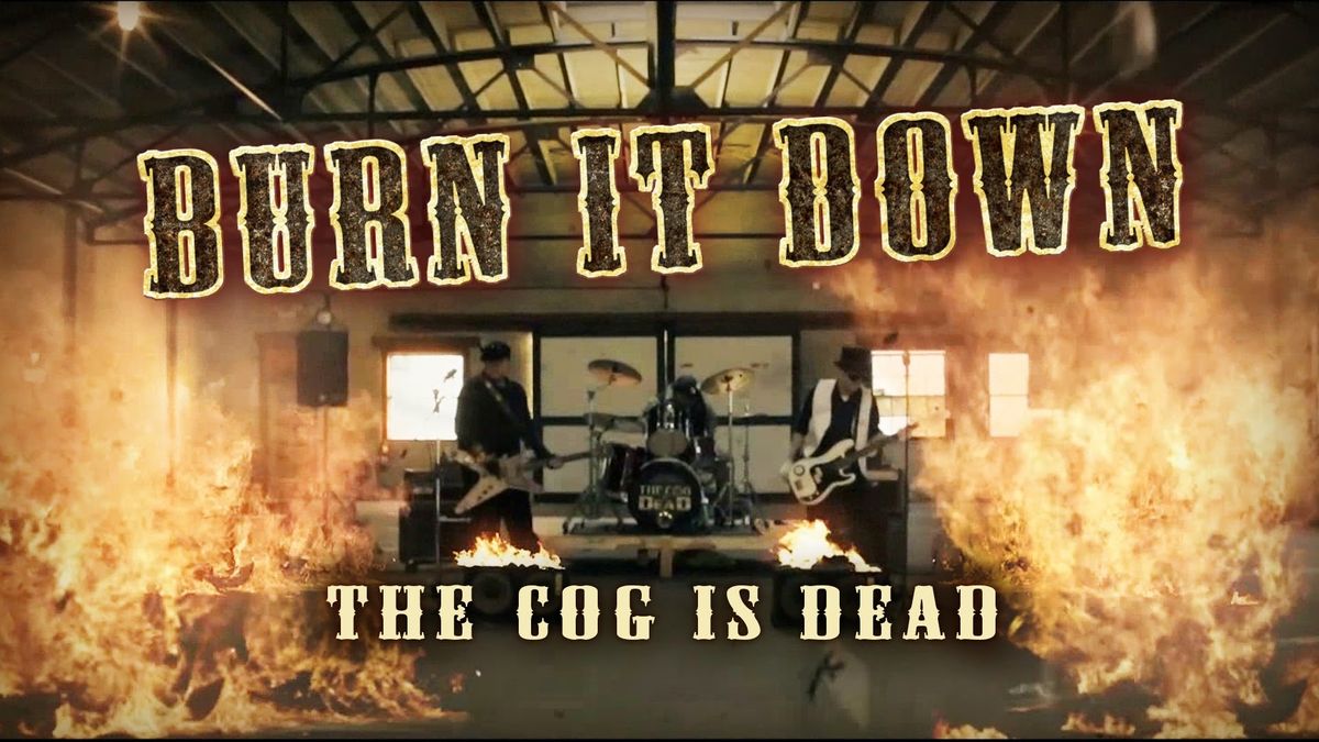 The Cog is Dead - BURN IT DOWN