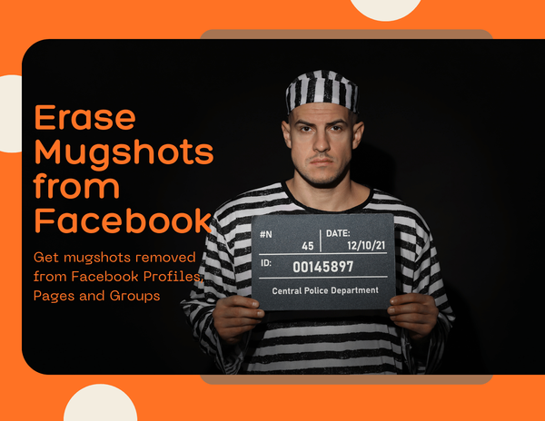 Erasing Mugshots from Facebook Pages, Groups, and Profiles | Remove-Arrests.org