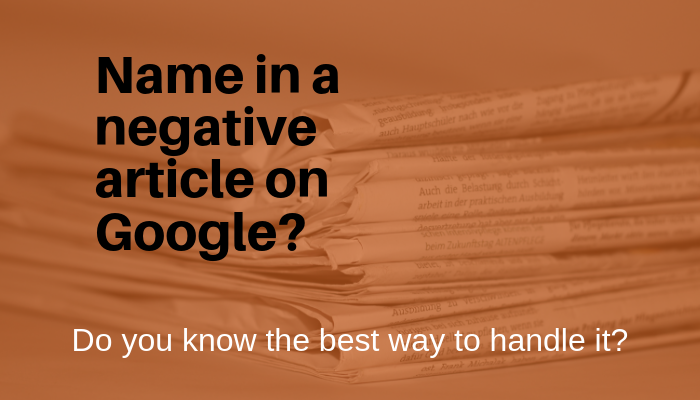 How to Get Rid of Negative Internet Posts and Unwanted Articles