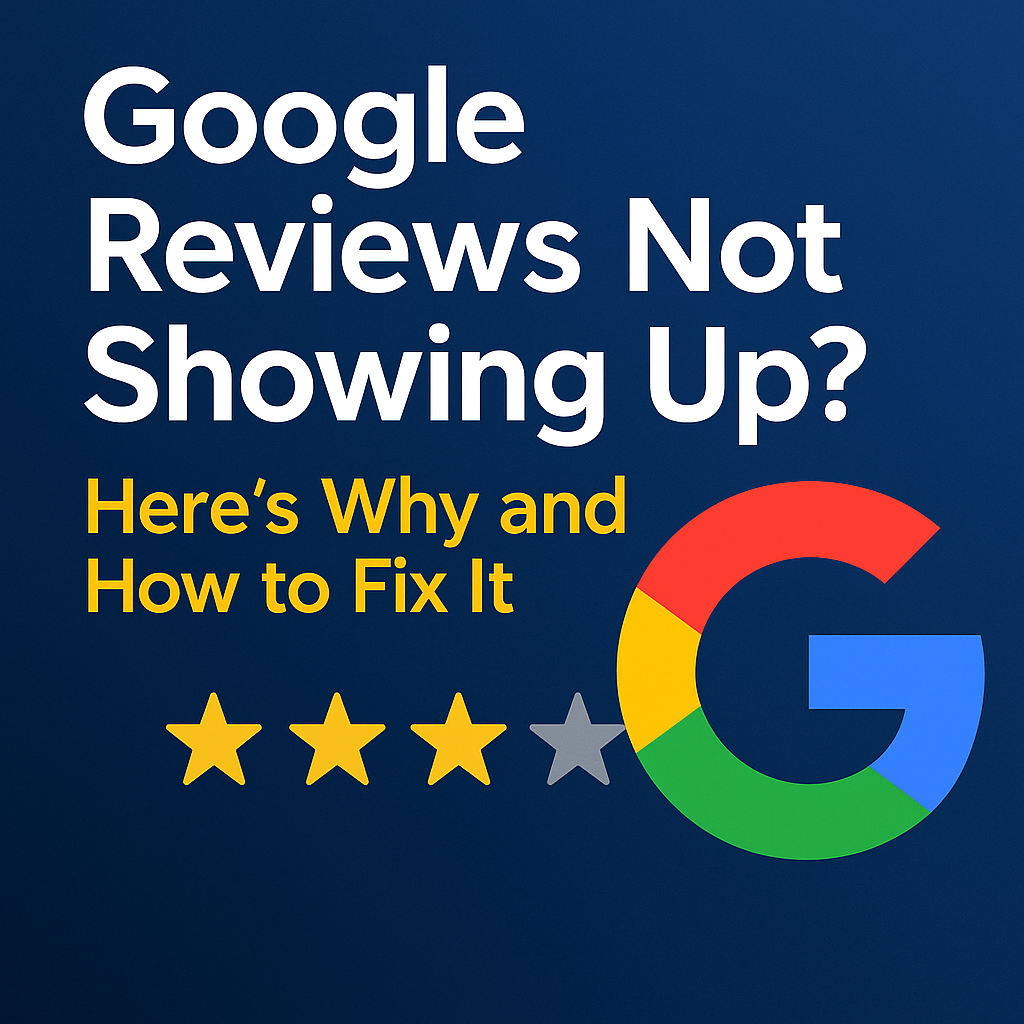 Google Reviews Not Showing Up? Causes and Fixes for Missing Reviews