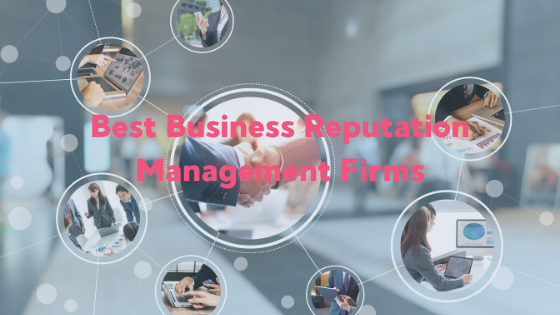 Best Business Reputation Management Firms | Online Reputation Services