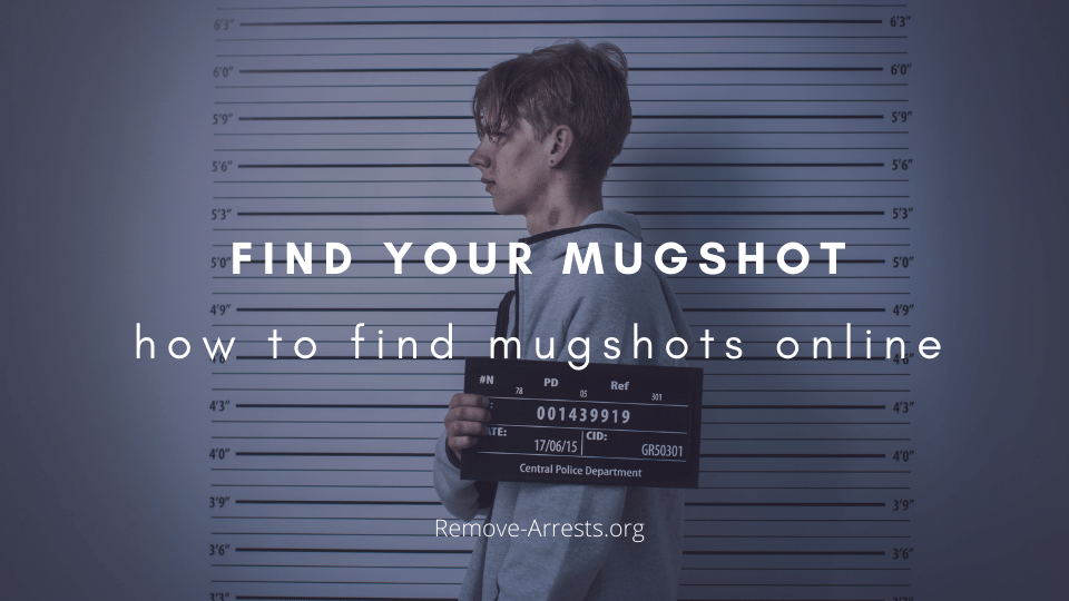 Free Online Mugshot Lookup Advice - How to Find Your Mugshot for Free