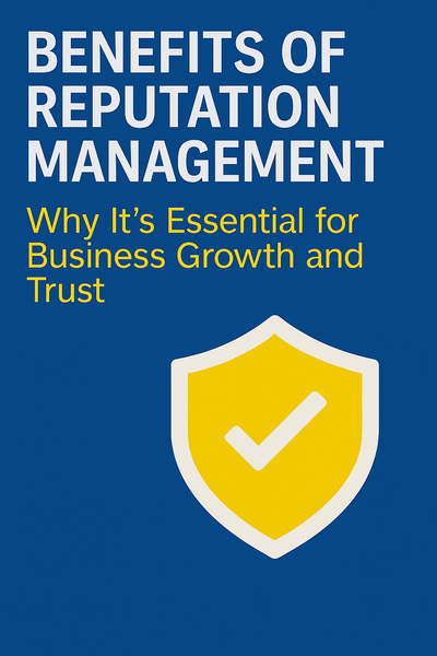 Benefits of Reputation Management | Build Trust & Drive Growth