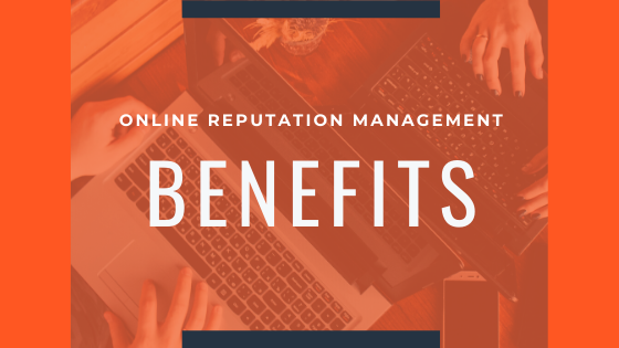 3 Important Benefits of Online Reputation Management for Business