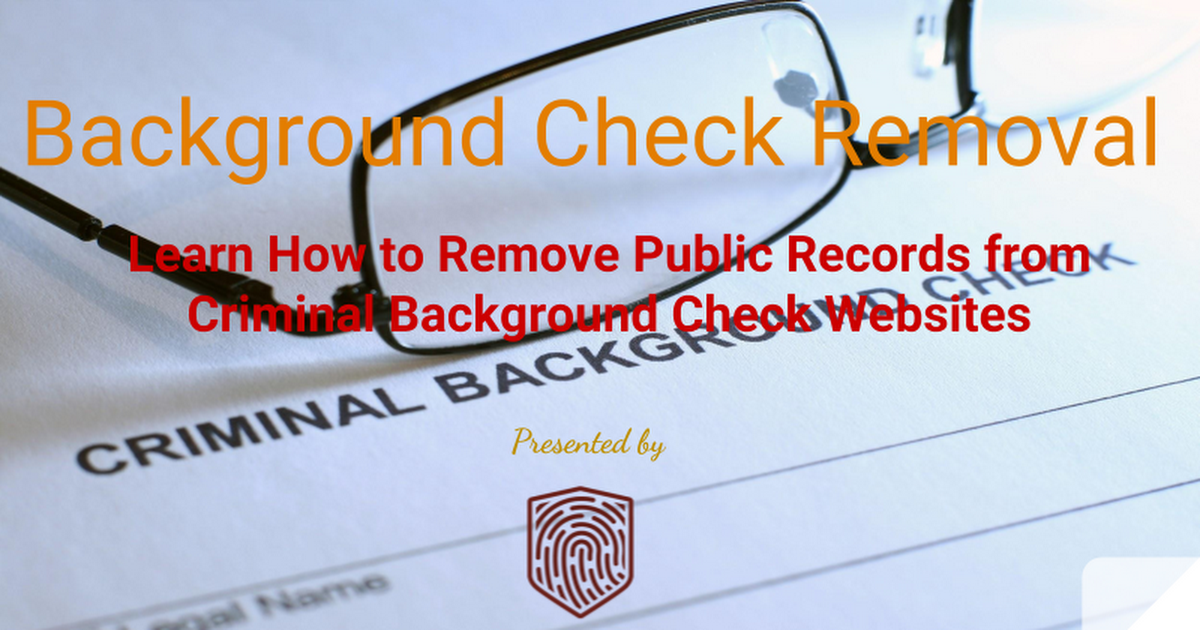 Remove Records from Criminal Background Check Sites - Google Slides