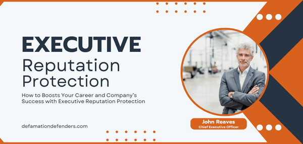 Executive Reputation Protection