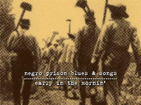 negro prison blues & songs: early in the mornin' - YouTube