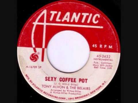 TONY ALVON & THE BELAIRS - Sexy Coffee Pot