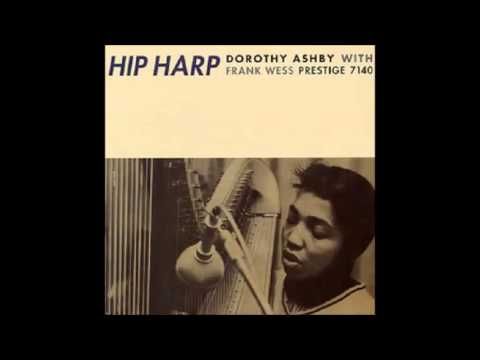 Dorothy Ashby - Hip Harp (Full Album)