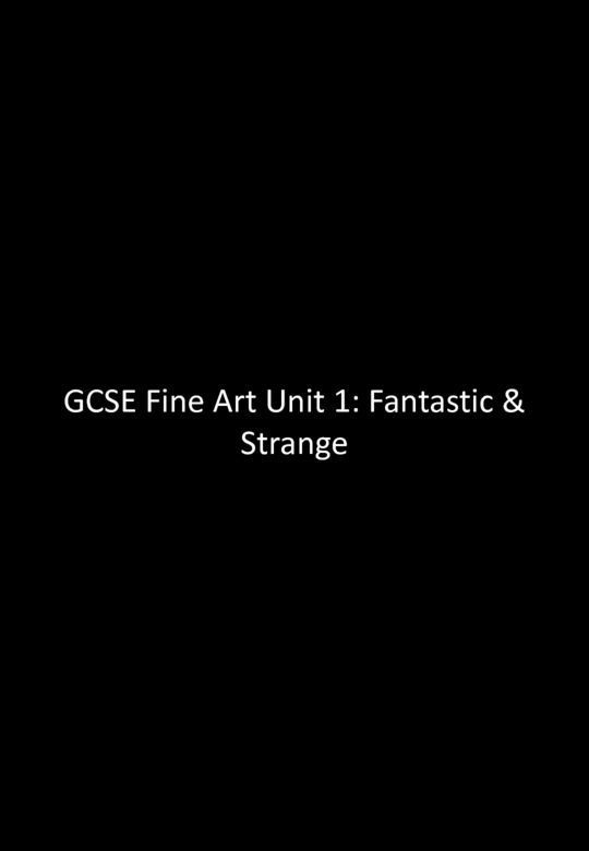 Unit 1: Fantastic + Strange