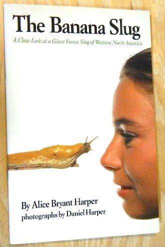 The Banana Slug: A Close Look at a Giant Forest Slug of Western North America