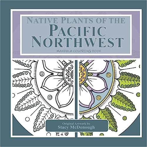 Native Plants of the Pacific Northwest: A Mandala Coloring Book