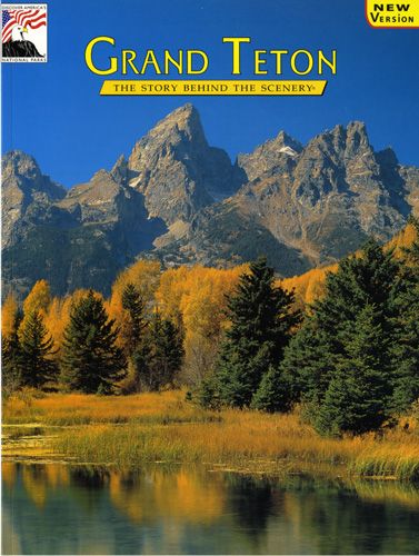 Grand Teton - The Story Behind the Scenery
