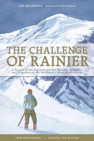 The Challenge of Rainier: 40th Anniversary Edition: A Record of the Explorations and Ascents, Trium…