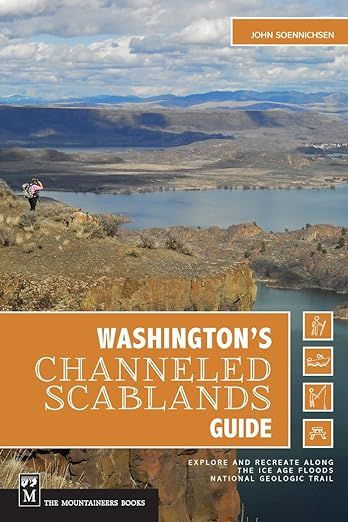 Washington's Channeled Scablands Guide: Explore and Recreate Along the Ice Age Floods National Geol…
