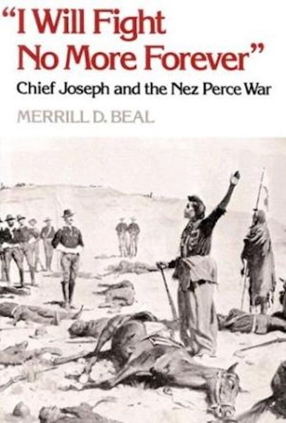 “I Will Fight No More Forever”: Chief Joseph and the Nez Perce War