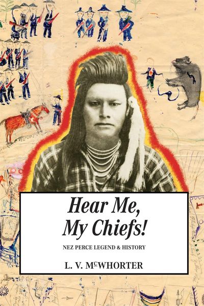 Hear Me, My Chiefs!: Nez Perce Legend & History