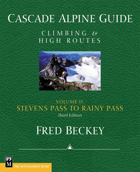 Cascade Alpine Guide Vol 2: Stevens Pass to Rainy Pass: Climbing & High Routes