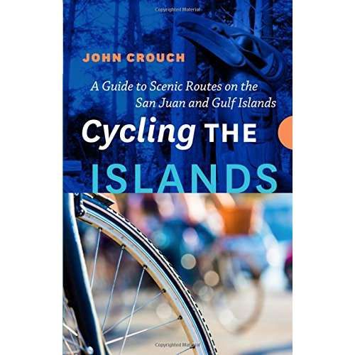 Cycling the Islands: A Guide to Scenic Routes on the San Juan and Gulf Islands