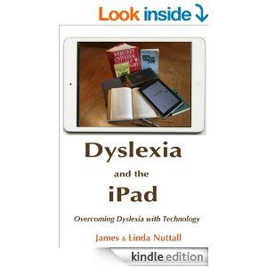 Amazon.com: Dyslexia and the iPad-Overcoming Dyslexia with Technology eBook: James Nuttall, Linda N…