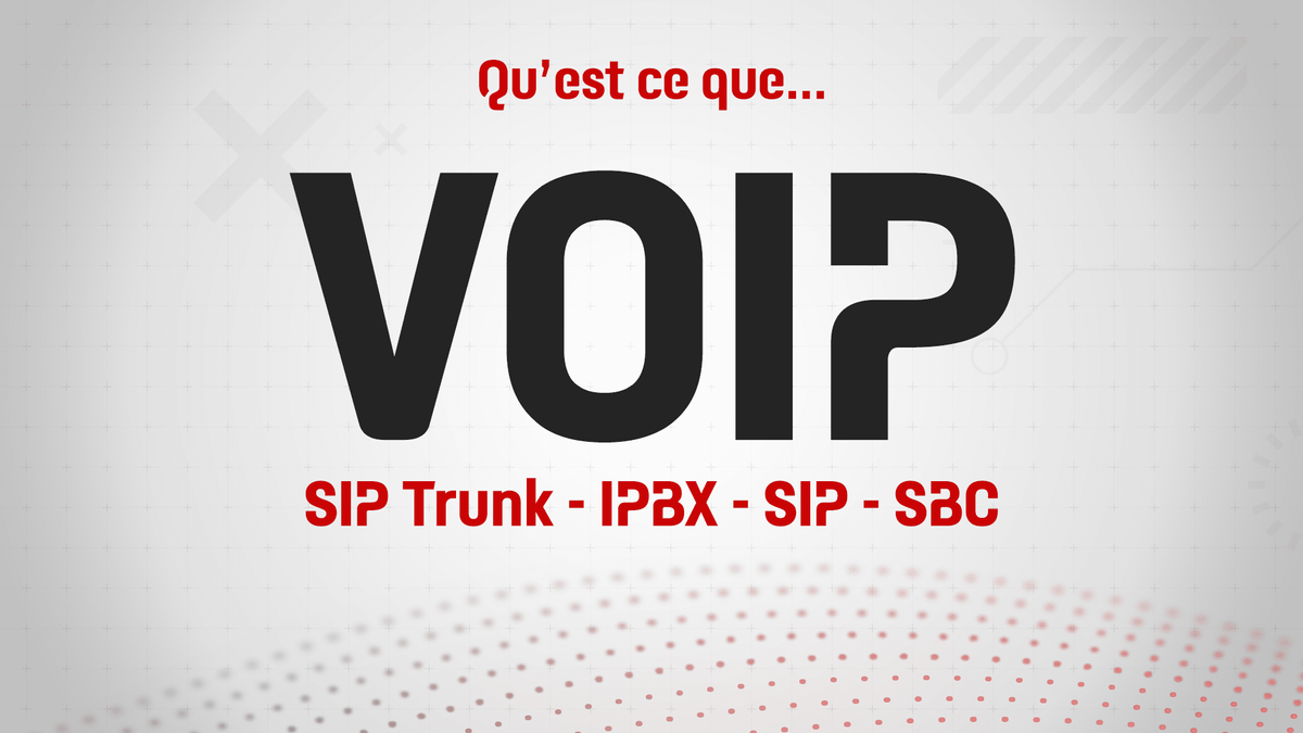 Qu'est-ce que la VoIP, le SIP et le SIP Trunk et à quoi ça sert ?