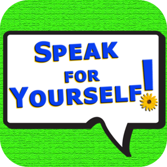 Speak for Yourself - semble juste en anglais