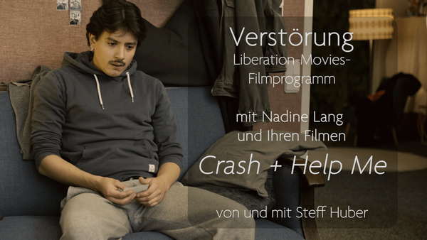 Verstörung Liberation-Movies- Filmprogramm mit Nadine Lang und Ihren Filmen Crash + Help Me von un…