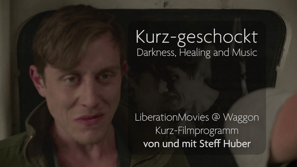 Kurz-geschockt – Darkness, Healing and Music – Liberation Movies Steff Huber