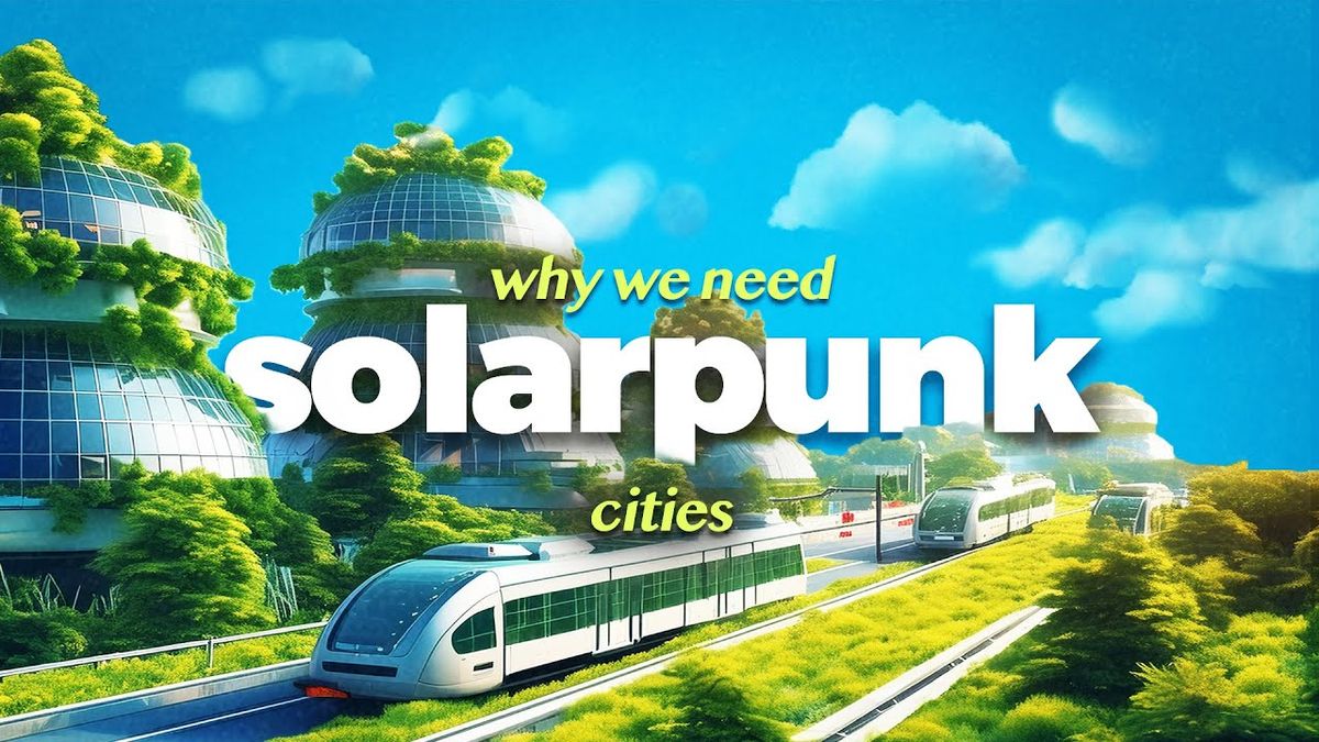 (208) What Does a Solarpunk City Look Like? - YouTube