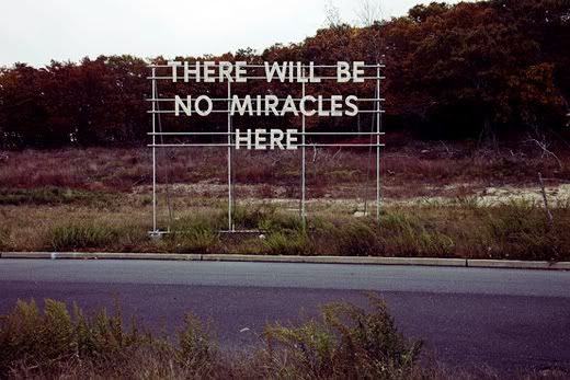 THERE WILL BE NO MIRACLES HERE